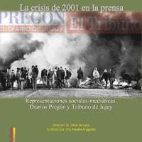 La crisis de 2001 en la prensa : representaciones sociales-mediáticas : diarios Pregón y Tribuno de Jujuy
