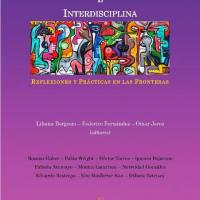 Antropología e interdisciplina : reflexiones y prácticas en las fronteras